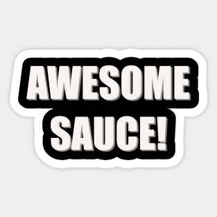 Awesome sauce Sticker